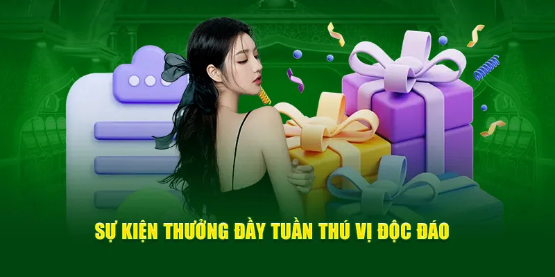 Sự kiện thưởng đầy tuần thú vị độc đáo