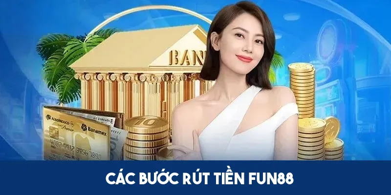 Hướng dẫn rút tiền Fun88