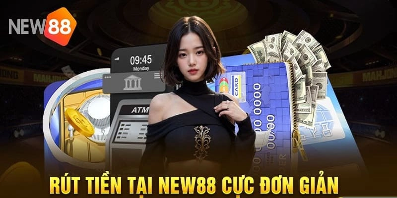  Giao diện rút tiền nhanh chóng tại New88 – Tiện lợi và không giới hạn.