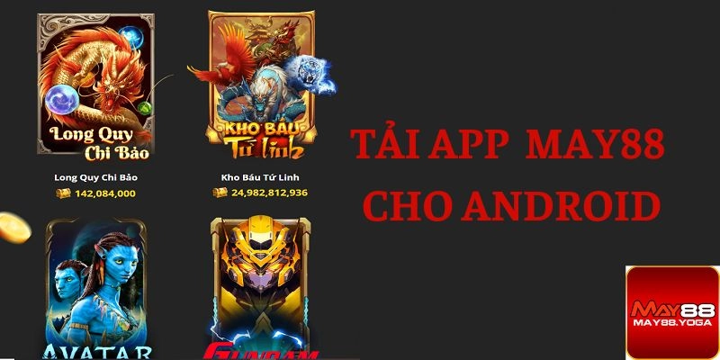 4 bước cụ thể để mọi người thực hiện quá trình tải app May88