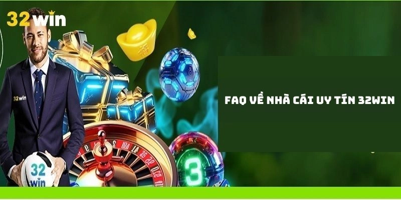Các câu hỏi về nhà cái uy tín 32win đều được giải đáp nhanh, chính xác