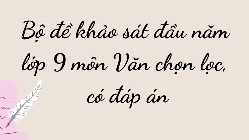 Đề khảo sát đầu năm lớp 9 môn Văn