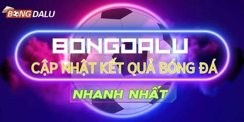 Tổng Hợp Kết Quả Bóng Đá Mới Nhất Từ bongdalu