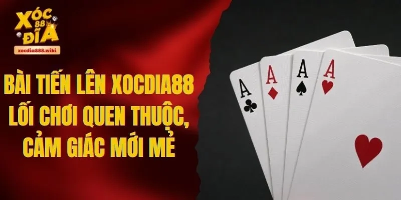 Bài Tiến Lên xocdia88 – Đỉnh cao chiến thuật trong từng lá bài