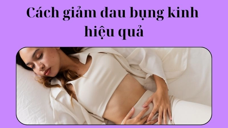 Nguyên nhân đau bụng kinh và lợi ích của phương pháp tự nhiên