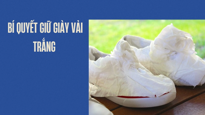 Bí quyết giữ giày vải trắng lâu dài cực đơn giản