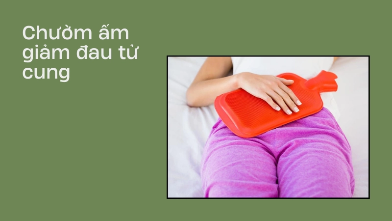 Cách chườm ấm giảm co thắt tử cung tức thì
