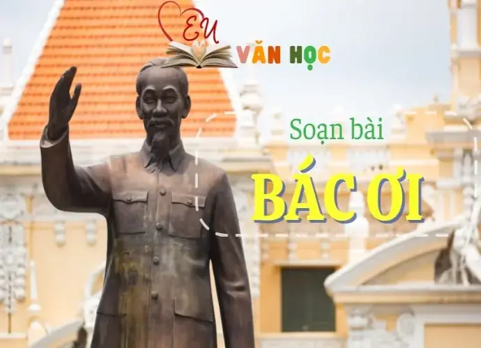 Soạn bài Bác ơi - Ngữ Văn lớp 12