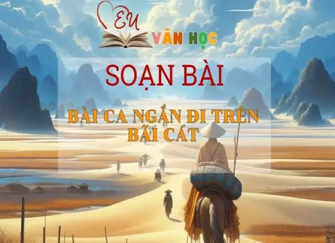 Soạn bài Bài ca ngắn đi trên bãi cát - Ngữ Văn Lớp 11