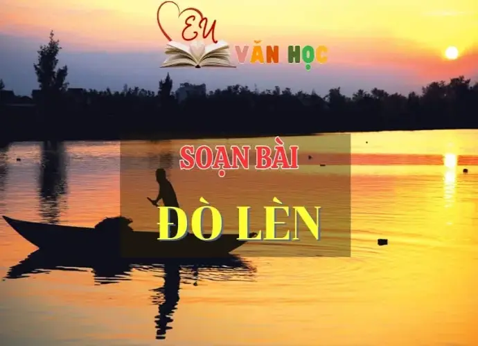 Soạn bài Đò lèn - Ngữ Văn Lớp 12