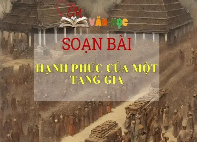 Soạn bài Hạnh phúc của một tang gia - Ngữ Văn Lớp 11