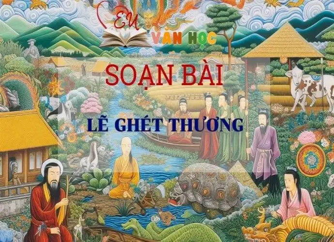 Soạn bài Lẽ ghét thương - Ngữ Văn Lớp 11