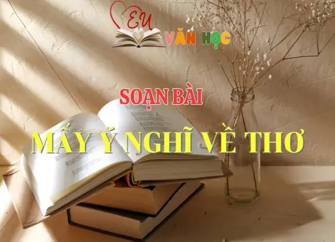 Soạn Bài Mấy Ý Nghĩ Về Thơ - Ngữ Văn Lớp 12