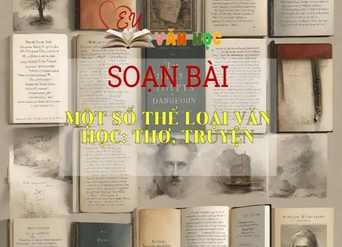 Soạn bài Một số thể loại văn học: Thơ, truyện - Ngữ Văn 11