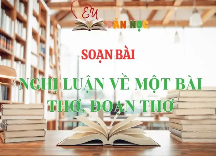 Soạn bài Nghị luận về một bài thơ, đoạn thơ - Ngữ Văn lớp 12