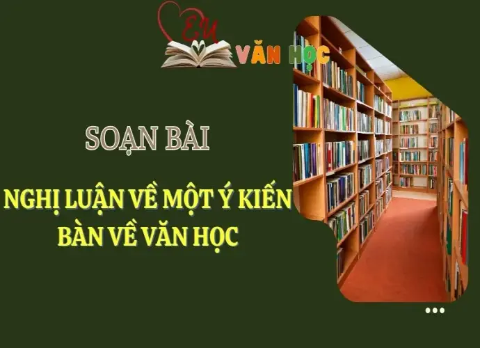 Soạn bài Nghị luận về một ý kiến bàn về văn học - Ngữ Văn 12