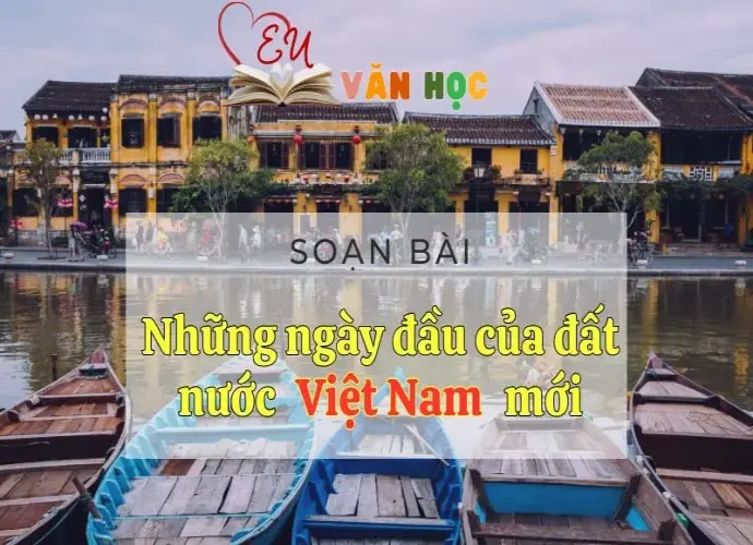 Soạn bài Những ngày đầu của đất nước Việt Nam mới - Văn 12