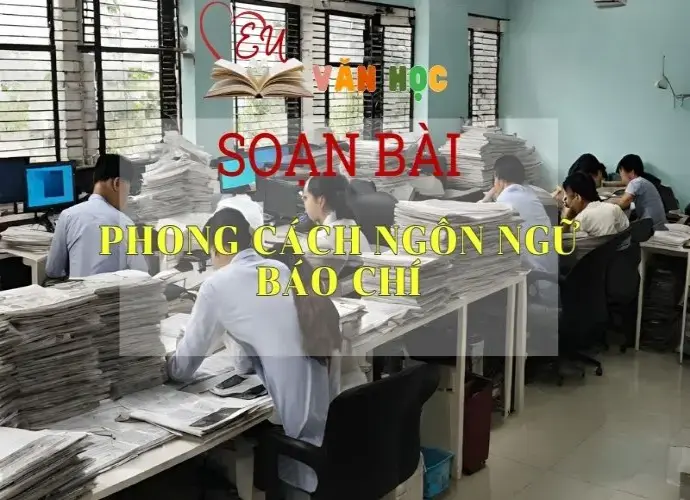 Soạn bài Phong cách ngôn ngữ báo chí - Ngữ Văn Lớp 11