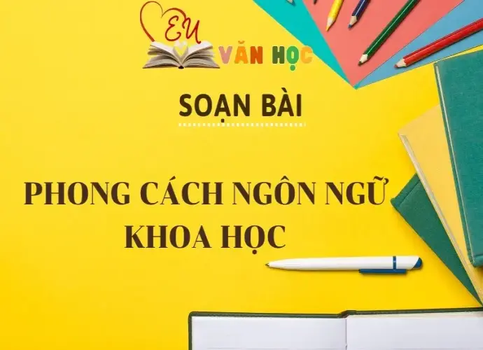 Soạn bài Phong cách ngôn ngữ khoa học - Ngữ Văn lớp 12