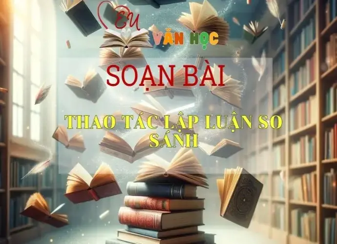 Soạn bài Thao tác lập luận so sánh - Ngữ Văn Lớp 11