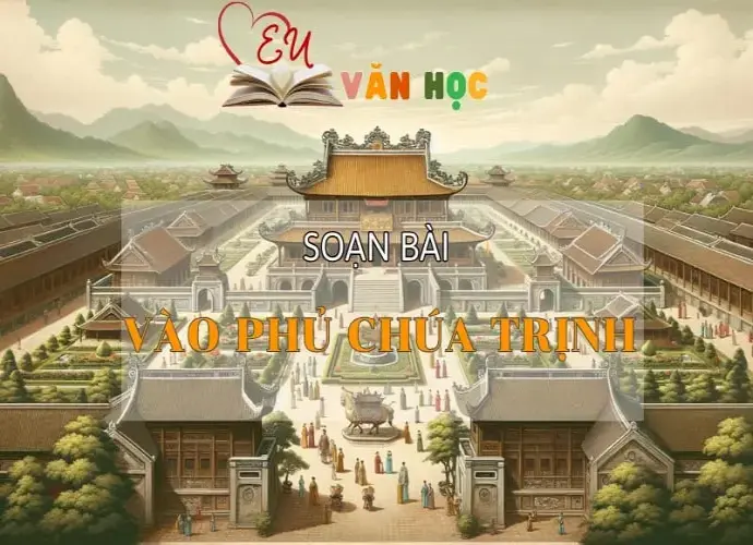 Soạn bài Vào phủ chúa Trịnh - Ngữ Văn Lớp 11