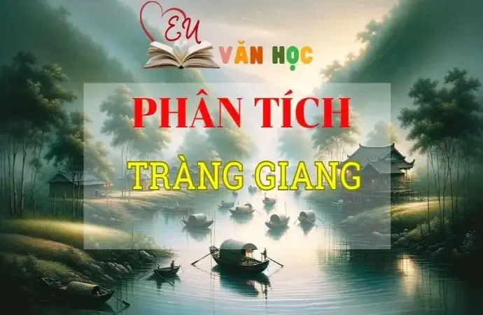 Top 5+ mẫu phân tích Tràng Giang hay nhất 