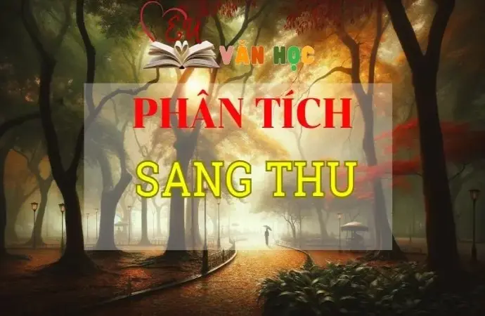 Phân tích Sang thu ngắn gọn hay nhất thuộc Top 2024