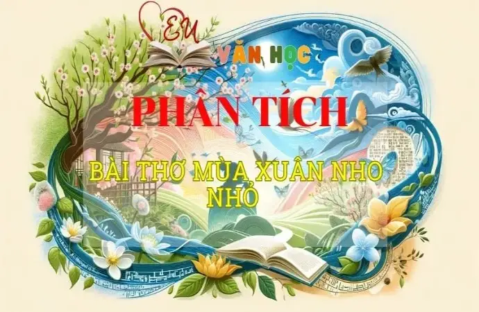 Phân tích Mùa xuân nho nhỏ tuyển tập ngắn gọn hay nhất 2024