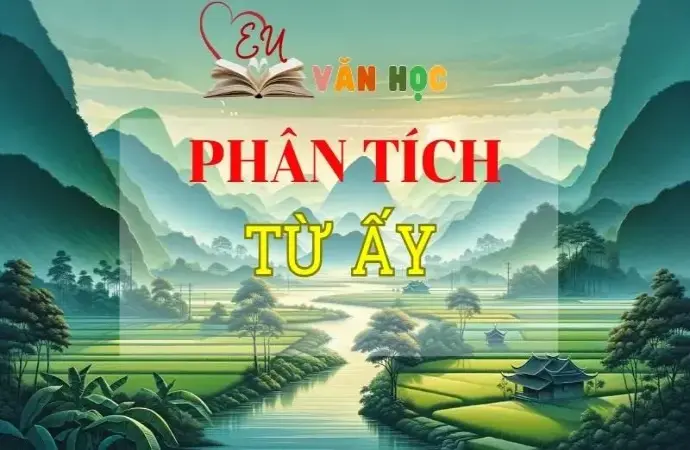 Top 9 bài phân tích Từ ấy của Tố Hữu chọn lọc hay nhất