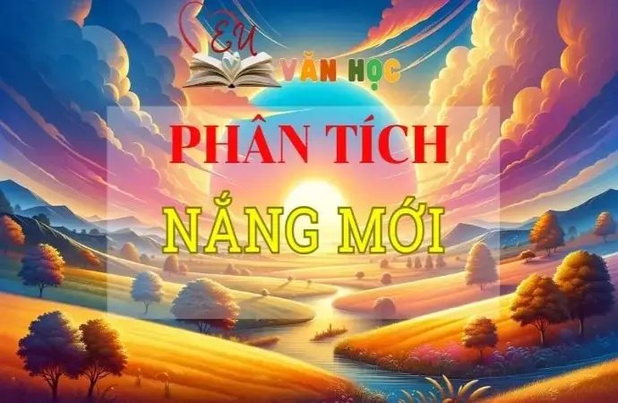 Phân tích Nắng mới Top 5+ mẫu tuyển chọn hay nhất 2024