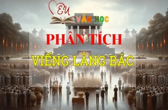 Phân tích Viếng lăng Bác chọn lọc các bài Top 2024