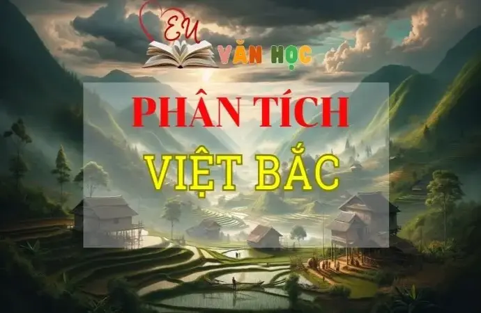 Top 15+ phân tích Việt bắc tuyển chọn các mẫu hay nhất