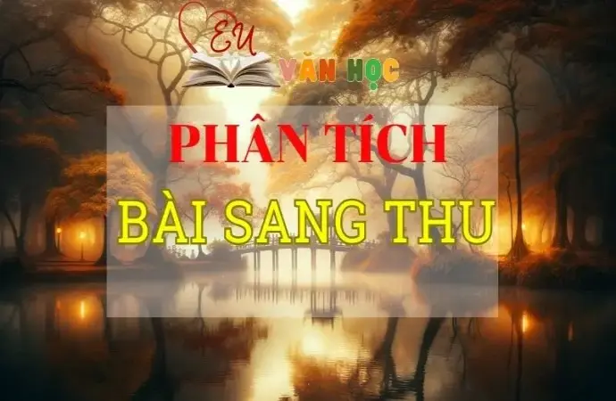 Phân tích bài Sang thu được tuyển chọn hay nhất năm 2024