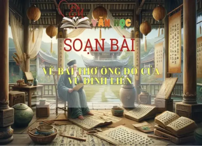 Soạn bài Về bài thơ Ông Đồ của Vũ Đình Liên - ngữ văn 7 tập 1- sách Cánh Diều