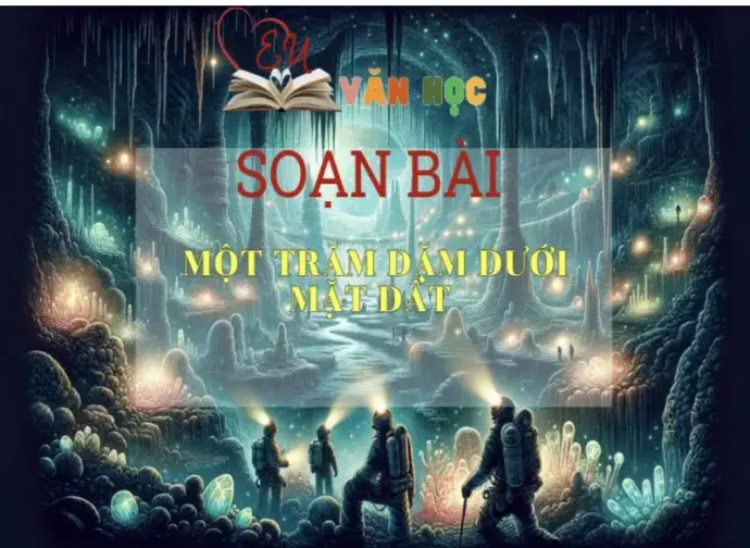 Soạn bài Một trăm dặm dưới mặt đất - ngữ văn 7 tập 1- sách Cánh Diều