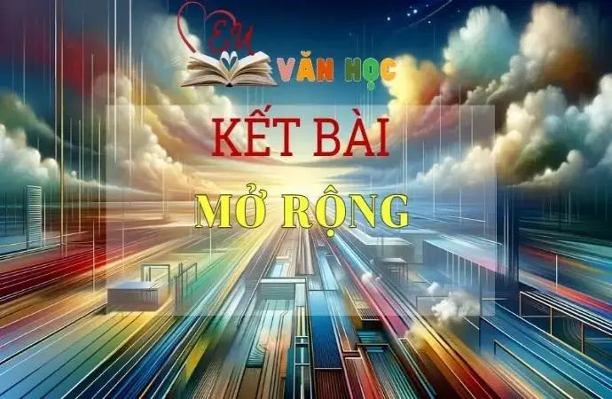 Top các kết bài Mở rộng tuyệt vời nhất 2024