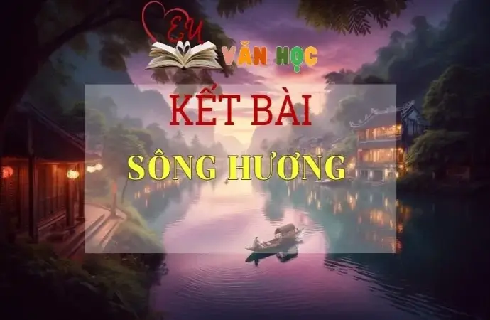 Kết bài Sông Hương tuyển tập các bài hay nhất