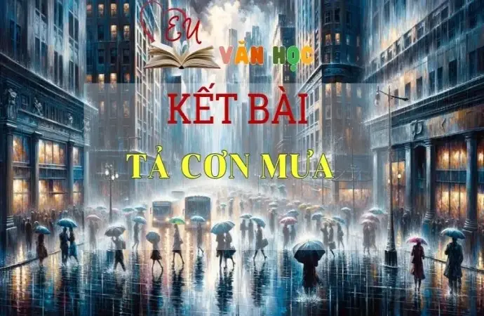 Tuyển chọn các kết bài Tả cơn mưa hay nhất năm 2024