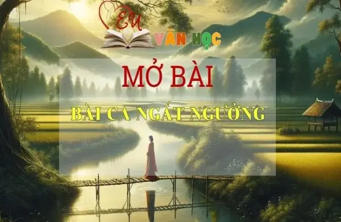  Top 10 mẫu mở bài Bài ca ngất ngưởng thu hút nhất