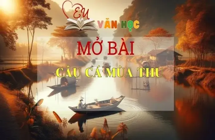 Những mẫu mở bài Câu cá mùa thu siêu hay 