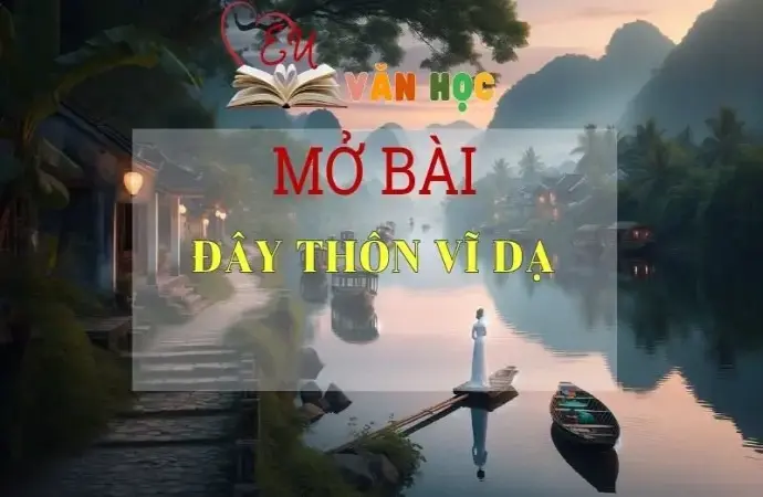 Top 25 mẫu mở bài Đây thôn Vĩ Dạ thu hút nhất