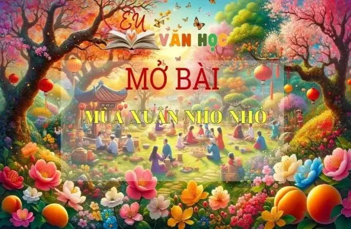 Top 15 mẫu mở bài Mùa xuân nho nhỏ lôi cuốn nhất