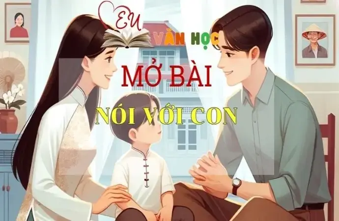 15 mẫu mở bài Nói với con xuất sắc nhất