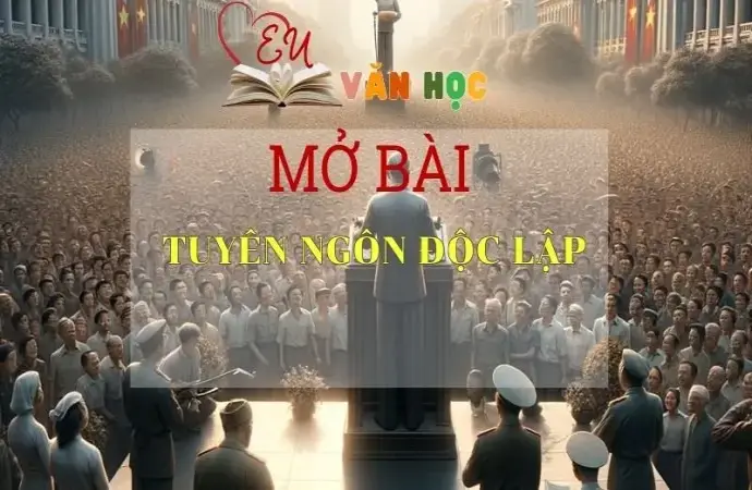 Top 5 mẫu mở bài Tuyên ngôn độc lập chọn lọc hay nhất