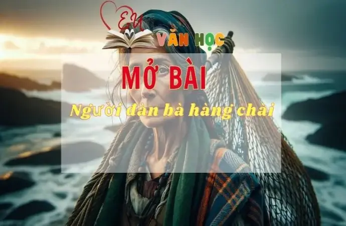 Top 10 mẫu mở bài người đàn bà hàng chài thu hút nhất