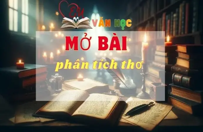 Mở bài phân tích thơ - Cách mở bài phân tích thơ thu hút nhất