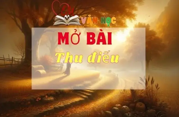 Top những mẫu mở bài Thu Điếu đắc sắc nhất ghi điểm tối đa trong kì thi