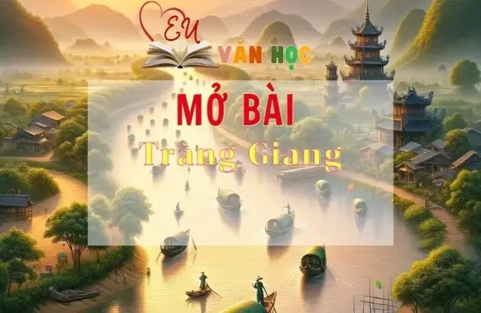 Những mẫu mở bài Tràng Giang hay cho học sinh lớp 11