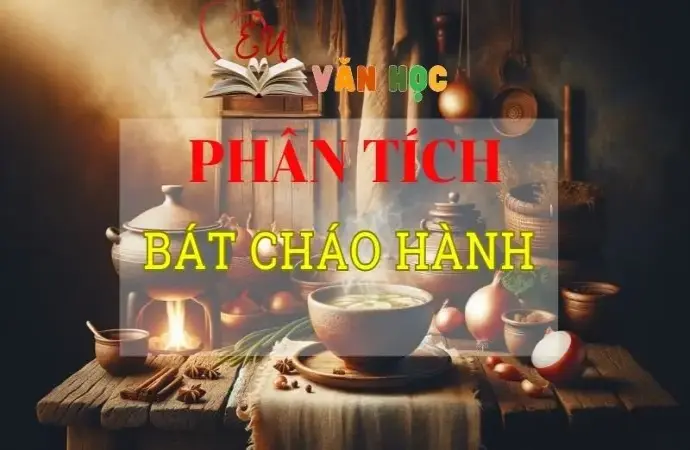 Phân tích Bát cháo hành tuyển chọn Top mẫu hay nhất 2024