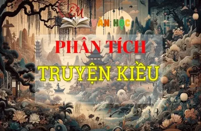 Phân tích Truyện Kiều tuyển tập các mẫu Top hay nhất 2024